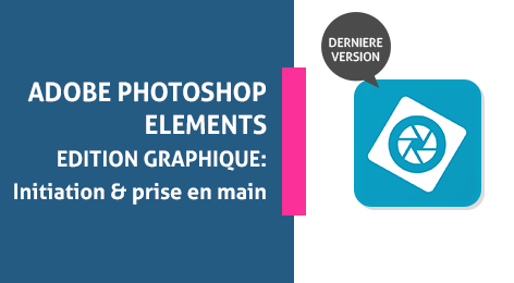 Adobe Photoshop Elements - Edition Graphique : de l