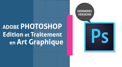 Adobe Photoshop Edition et Traitement en Art Graphique : Initiation & prise en main